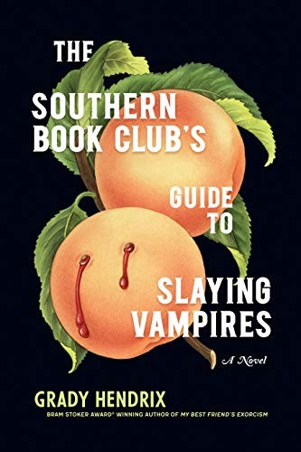 Grady Hendrix: The Southern Book Club's Guide to Slaying Vampires (Hardcover, 2020, Quirk Books)