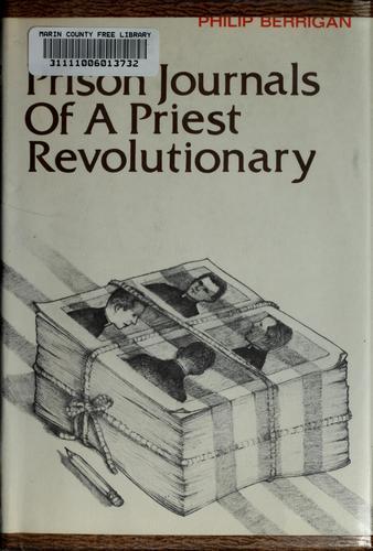 Philip Berrigan: Prison journals of a priest revolutionary (1970, Holt McDougal)