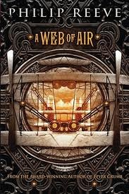 Philip Reeve: A web of air (2011, Scholastic)