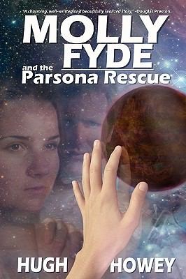 Hugh Howey: Molly Fyde And The Parsona Rescue (2009, Norlightspress.com)