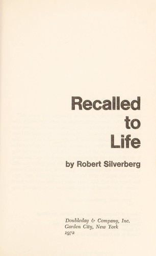 Robert Silverberg: Recalled to life. (1972, Doubleday)