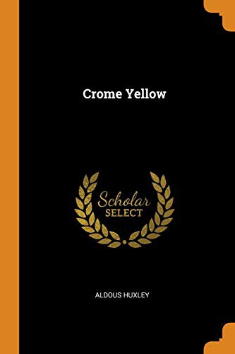 Aldous Huxley: Crome Yellow (Paperback, 2018, Franklin Classics Trade Press)