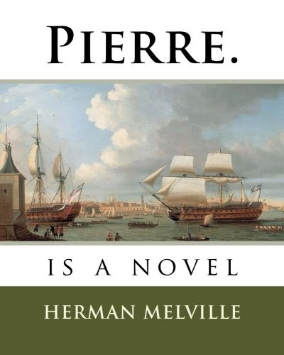 Herman Melville: Pierre. (Paperback, 2018, CreateSpace Independent Publishing Platform)