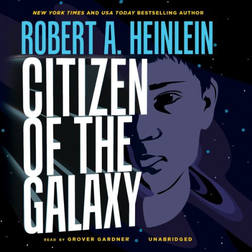 Robert A. Heinlein: Citizen of the Galaxy (AudiobookFormat, Blackstone Audiobooks, Blackstone Audio)