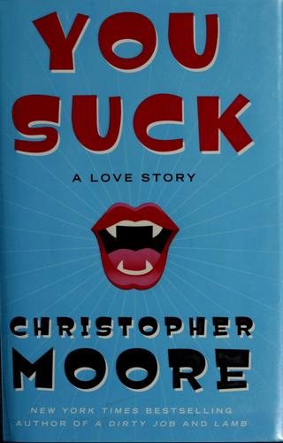 Christopher Moore: You suck (2007, William Morrow)