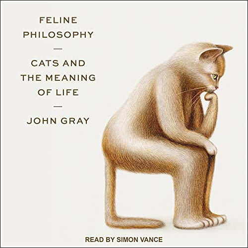 Simon Vance, John Gray: Feline Philosophy (AudiobookFormat, 2020, Tantor Audio)