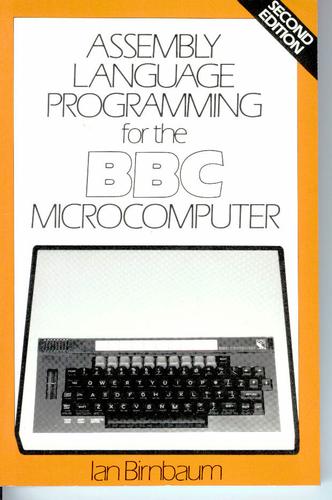 Ian Birnbaum: Assembly language programming for the BBC microcomputer (1982, MacMillan)