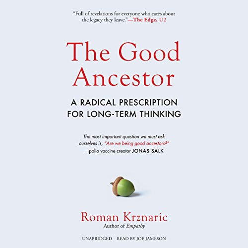 Roman Krznaric: The Good Ancestor (AudiobookFormat, 2021, Blackstone Publishing)