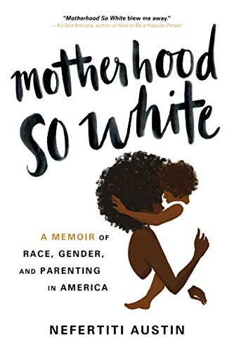 Nefertiti Austin: Motherhood So White (Paperback, 2020, Sourcebooks)