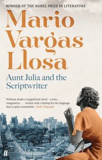 Mario Vargas Llosa: Aunt Julia and the Scriptwriter (EBook, 2012, Faber and Faber)