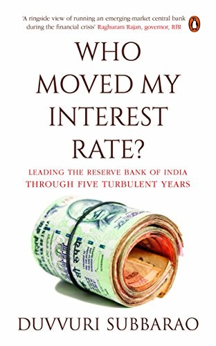 Duvvuri Subbarao: Who Moved My Interest Rate (2017, Penguin Books, Limited, Penguin)