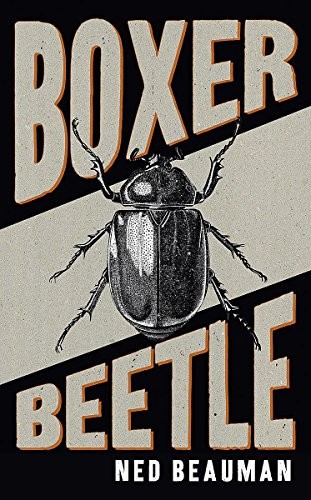 Ned Beauman: Boxer, Beetle (Paperback, 2010, London : Sceptre)