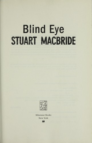 Stuart MacBride: Blind eye (2009, Minotaur Books)