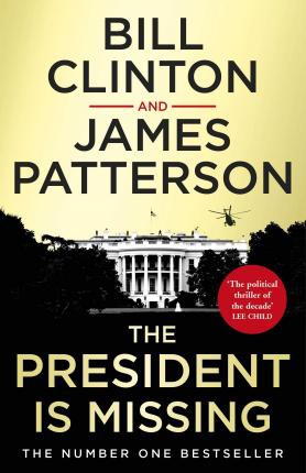 James Patterson, Bill Clinton: President Is Missing (2019, Penguin Random House)