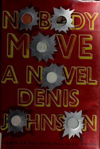 Denis Johnson: Nobody move (2009, Farrar, Straus and Giroux)