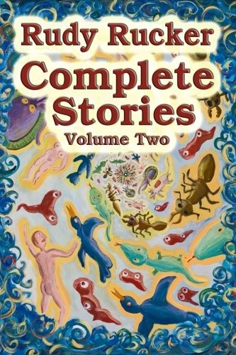 Rudy Rucker: Complete Stories (Volume 2) (2012, Transreal Press)