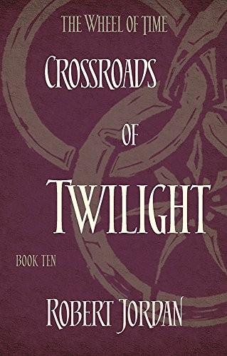 Robert Jordan: Crossroads Of Twilight: Book 10 of the Wheel of Time (2014, Orbit)