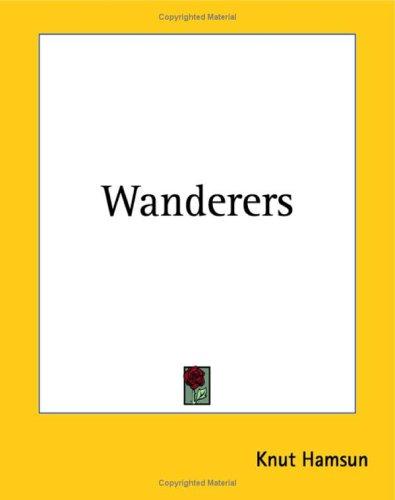 Knut Hamsun: Wanderers (Paperback, 2004, Kessinger Publishing)