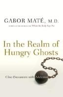 Gabor Maté: In the Realm of Hungry Ghosts (Hardcover, 2008, Knopf Canada)