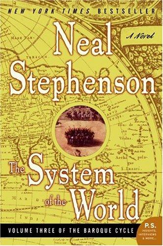 Neal Stephenson: The System of the World (The Baroque Cycle, Vol. 3) (Paperback, 2005, Harper Perennial)
