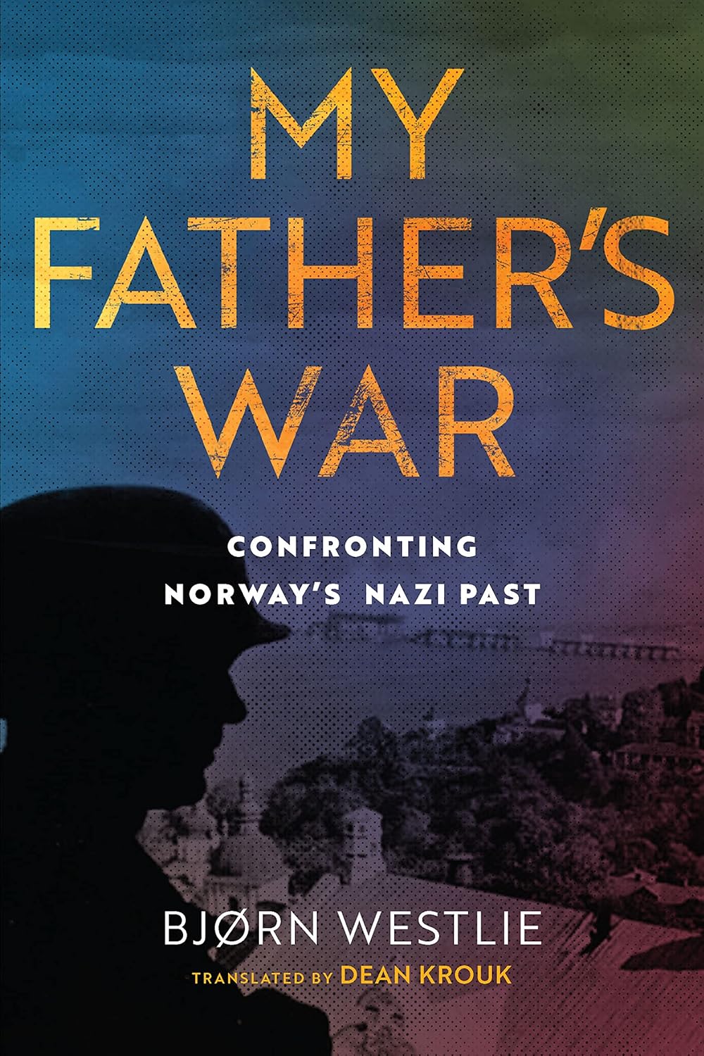 Bjørn Westlie, Dean Krouk: My Father's War (EBook, University of Wisconsin Press)