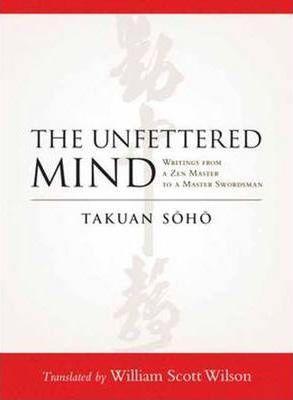 Takuan Sōhō, William Scott Wilson: The unfettered mind (2012)