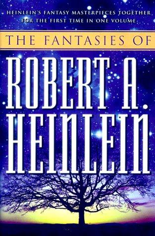 Robert A. Heinlein: The fantasies of Robert A. Heinlein (1999, Tor)
