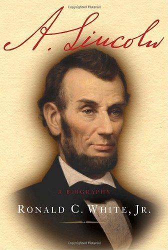Ronald C. White Jr.: A. Lincoln: A Biography (2009)