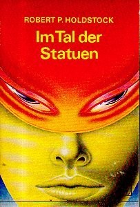 Robert Holdstock: Im Tal der Statuen : Science Fiction-Roman (1978)