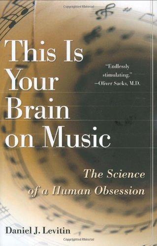 Daniel J. Levitin, Daniel J. Levitin: This Is Your Brain on Music: The Science of a Human Obsession (Hardcover, 2006, Dutton Adult)