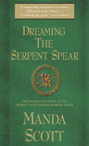 Manda Scott: Dreaming the Serpent Spear (Paperback, 2007, Seal Books)