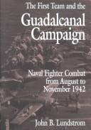 John B. Lundstrom: The first team and the Guadalcanal campaign (2005, Naval Institute Press)