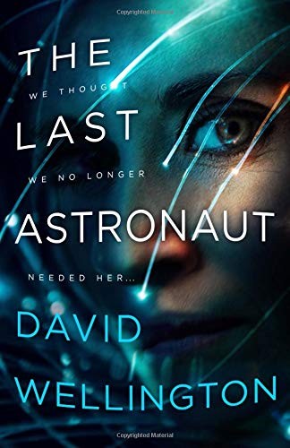 David Wellington: The Last Astronaut (Paperback, 2019, Orbit)