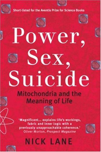 Nick Lane: Power, Sex, Suicide (2006, Oxford University Press, USA)