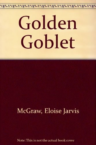 Eloise Jarvis McGraw: Golden Goblet (Hardcover, 1961, Putnam Pub Group)