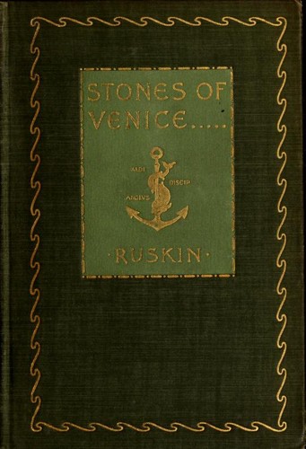 John Ruskin: The stones of Venice (1853, Smith, Elder)