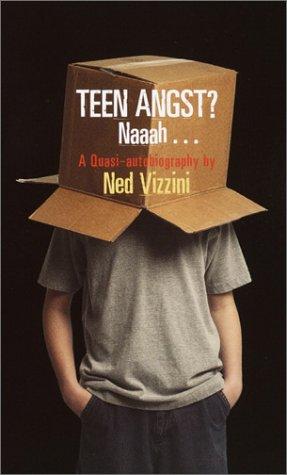 Ned Vizzini: Teen Angst? Naaah . . . A Quasi-autobiography (2002, Laurel Leaf)