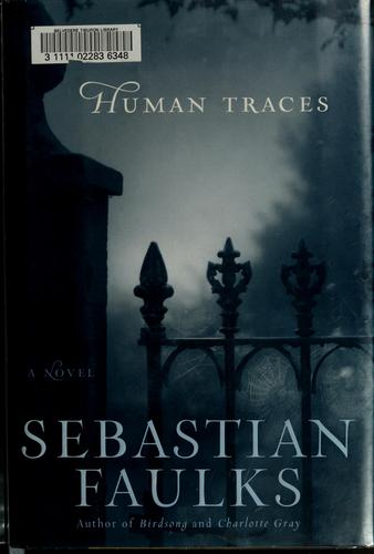 Sebastian Faulks: Human traces (2005, Random House)