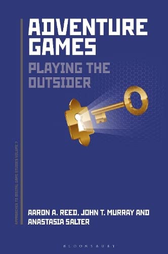 Aaron A. Reed, Anastasia Salter, John Murray: Adventure Games (Paperback, 2021, Bloomsbury Academic)