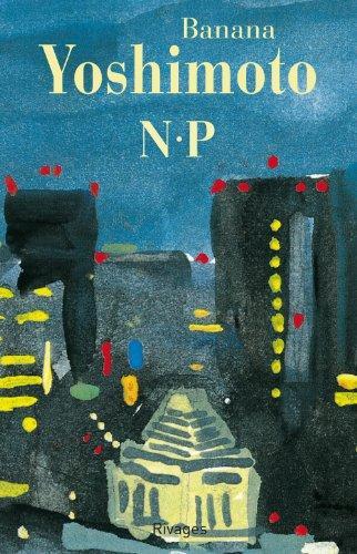 Yoshimoto Banana: N•P (French language, 1999, Payot & Rivages)