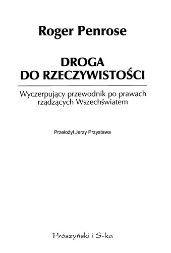 Roger Penrose: Droga do rzeczywistości (Polish language, 2005, Prószyński i s-ka)