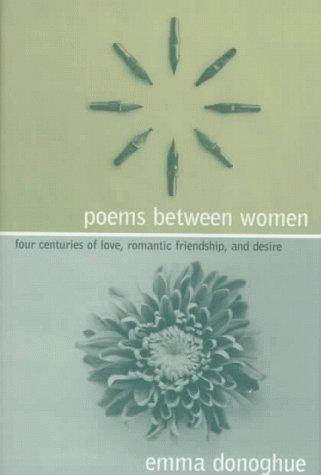 Emma Donoghue: Poems between women (1997, Columbia University Press)