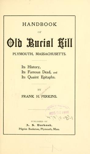 Frank Herman Perkins: Handbook of old Burial Hill, Plymouth, Massachusetts. (1896, A.S. Burbank)