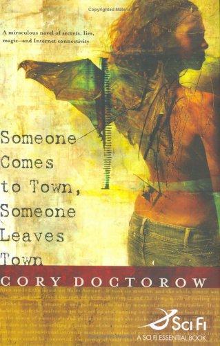 Cory Doctorow: Someone comes to town, someone leaves town (2005, Tor Books)