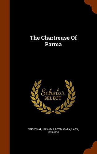 Stendhal, Mary Lady 1853-1936 Loyd: The Chartreuse Of Parma (Hardcover, 2015, Arkose Press)