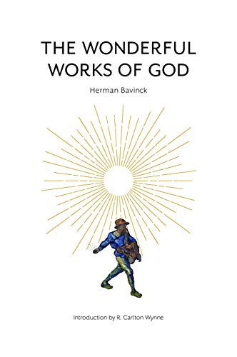 Herman Bavinck, R. Carlton Wynne: The Wonderful Works of God (Hardcover, 2020, Westminster Seminary Press)