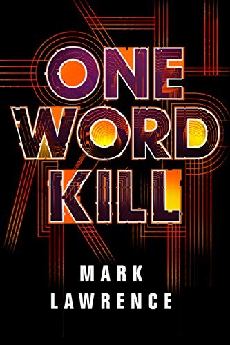 Mark Lawrence: One Word Kill (Hardcover, 2019, 47North)