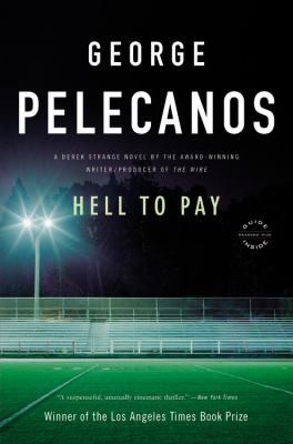 George P. Pelecanos, George Pelecanos: Hell To Pay A Novel (2011, Back Bay Books)