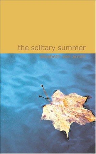 Elizabeth von Arnim: The Solitary Summer (Paperback, 2007, BiblioBazaar)