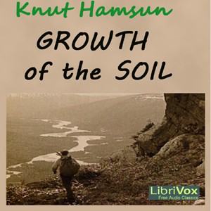 Knut Hamsun, Aziz Oucheikh, William John Alexander Worster, Knut Hamsum: Growth of the Soil (2010, LibriVox)